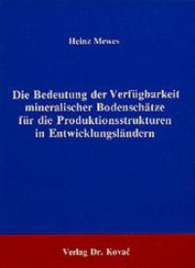 Mewes |  Die Bedeutung der Verfügbarkeit mineralischer Bodenschätze für die Produktionsstrukturen in Entwicklungsländern | Buch |  Sack Fachmedien