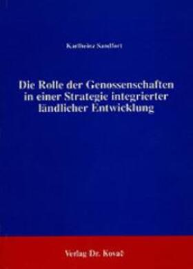 Sandfort |  Die Rolle der Genossenschaften in einer Strategie integrierter ländlicher Entwicklung | Buch |  Sack Fachmedien