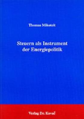 Mikoteit |  Steuern als Instrument der Energiepolitik | Buch |  Sack Fachmedien