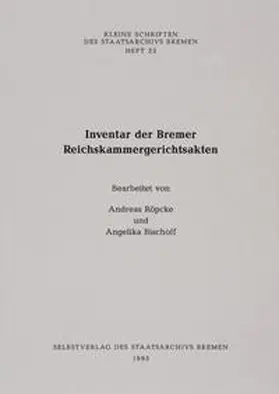 Röpcke / Bischoff |  Inventar der Bremer Reichskammergerichtsakten | Buch |  Sack Fachmedien