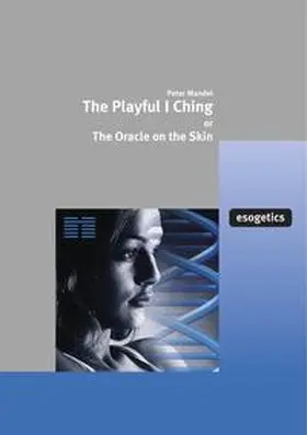 Mandel / esogetics GmbH, Bruchsal |  The Playful I Ching or the Oracle on the Skin | Buch |  Sack Fachmedien
