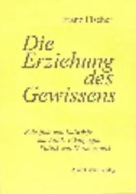 Derdolav / Fischer |  Nachgelassene Schriften / Die Erziehung des Gewissens | Buch |  Sack Fachmedien