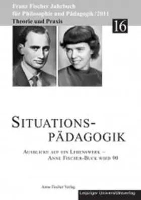 Franz-Fischer-Gesellschaft e. V. / Altfelix |  Franz-Fischer-Jahrbücher für Philosophie und Pädagogik / Situationspädagogik | Buch |  Sack Fachmedien