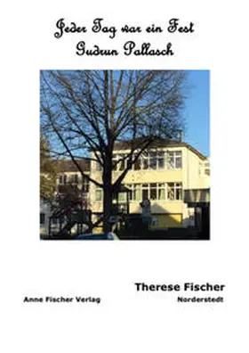 Fischer |  Jeder Tag war ein Fest (bei) Gudrun Pallasch | Buch |  Sack Fachmedien