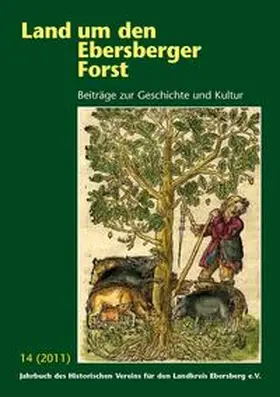  Land um den Ebersberger Forst - Beiträge zur Geschichte und Kultur.... / Land um den Ebersberger Forst 14/2011 Beiträge zur Geschichte und Kultur | Buch |  Sack Fachmedien