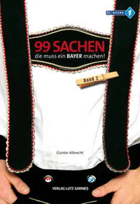 Albrecht |  99 Sachen, die muss ein Bayer machen! | Buch |  Sack Fachmedien