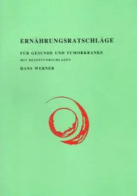 Werner |  Ernährungsratschläge für Gesunde und Tumorkranke | Buch |  Sack Fachmedien