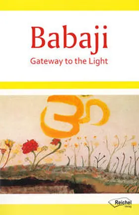 Reichel |  Babaji - Gateway to the Light | Buch |  Sack Fachmedien