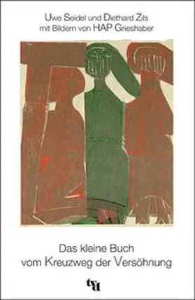 Seidel / Zils / Grieshaber |  Das kleine Buch vom Kreuzweg der Versöhnung | Buch |  Sack Fachmedien