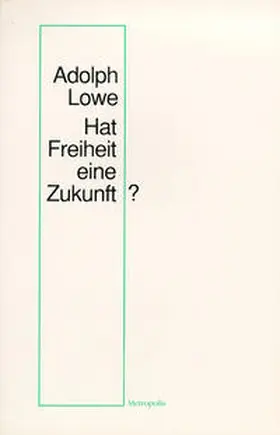 Lowe |  Hat Freiheit eine Zukunft? | Buch |  Sack Fachmedien