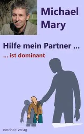 Mary |  Hilfe mein Partner ist dominant | eBook | Sack Fachmedien