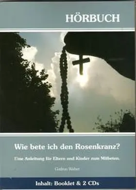 Weber |  Wie bete ich den Rosenkranz? | Buch |  Sack Fachmedien