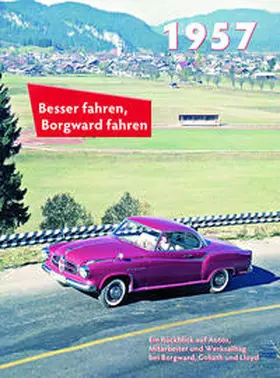 Kurze |  Besser fahren, Borgward fahren 1957 | Buch |  Sack Fachmedien