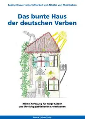 Dr. Knauer / von Rheinbaben / Knauer |  Das bunte Haus der deutschen Verben | Buch |  Sack Fachmedien