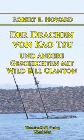 Howard |  Der Drachen von Kao Tsu und andere Geschichten mit Wild Bill Clanton | Buch |  Sack Fachmedien