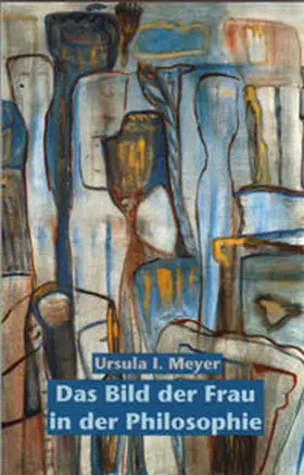 Meyer |  Das Bild der Frau in der Philosophie | Buch |  Sack Fachmedien