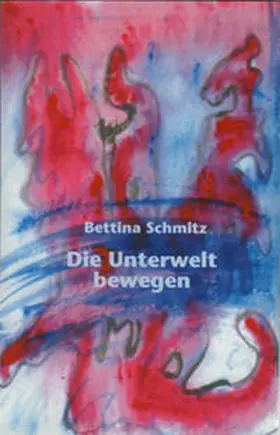 Schmitz |  Die Unterwelt bewegen | Buch |  Sack Fachmedien