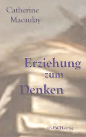 Catherine |  Catherine Macaulay: Erziehung zum Denken | Buch |  Sack Fachmedien