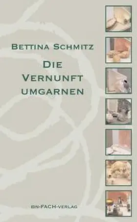 Schmitz |  Die Vernunft umgarnen | Buch |  Sack Fachmedien