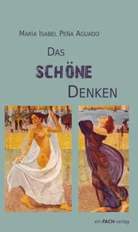 Peña Aguado |  Das schöne Denken | Buch |  Sack Fachmedien