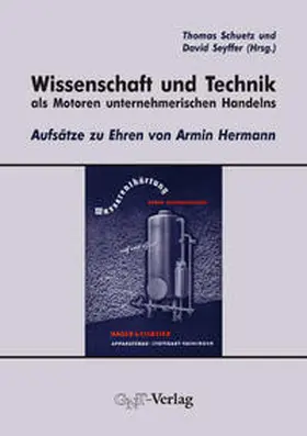 Schuetz / Seyffer |  Wissenschaft und Technik als Motoren unternehmerischen Handelns | Buch |  Sack Fachmedien