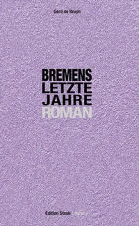de Bruyn |  Bremens letzte Jahre | Buch |  Sack Fachmedien