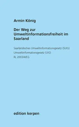 König |  Der Weg zur Umweltinformationsfreiheit im Saarland | Buch |  Sack Fachmedien
