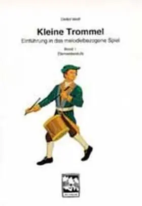 Wolf |  Kleine Trommel. Einführung in das melodiebezogene Spiel / Kleine Trommel. Einführung in das melodiebezogene Spiel | Buch |  Sack Fachmedien