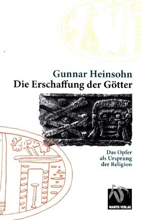 Heinsohn |  Die Erschaffung der Götter | Buch |  Sack Fachmedien