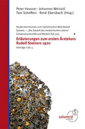 Heusser / Weinzirl / Scheffers |  Erläuterungen zum ersten Ärztekurs Rudolf Steiners 1920 – Vorträge 1 bis 3 | Buch |  Sack Fachmedien