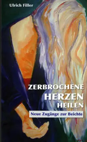 Filler |  Zerbrochene Herzen heilen | Buch |  Sack Fachmedien
