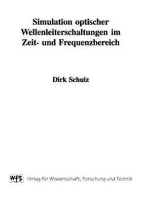 Schulz |  Simulation optischer Wellenleiterschaltungen im Zeit- und Frequenzbereich | Buch |  Sack Fachmedien