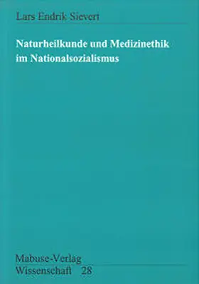 Sievert |  Naturheilkunde und Medizinethik im Nationalsozialismus | Buch |  Sack Fachmedien