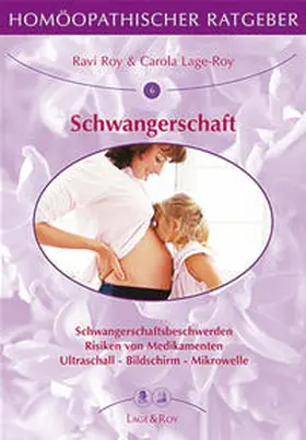 Roy / Lage-Roy |  Homöopathischer Ratgeber Schwangerschaft | Buch |  Sack Fachmedien