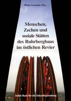 Assmann / Baumgärtel / Ensenbach |  Menschen, Zechen und soziale Stätten des Ruhrbergbaus im östlichen Revier | Buch |  Sack Fachmedien