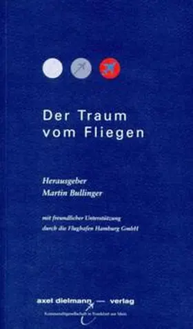 Bullinger |  Der Traum vom Fliegen | Buch |  Sack Fachmedien