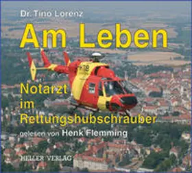 Lorenz |  Am Leben - Notarzt im Rettungshubschrauber | Buch |  Sack Fachmedien