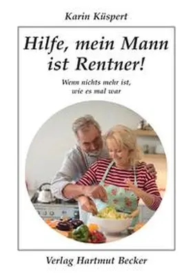 Küspert |  Hilfe, mein Mann ist Rentner! | Buch |  Sack Fachmedien