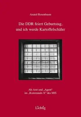 Weissberg-Bob / Rosenbaum |  Die DDR feiert Geburtstag und ich werde Kartoffelschäler | Buch |  Sack Fachmedien