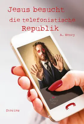 Henry |  Jesus besucht die telefonistische Republik | Buch |  Sack Fachmedien