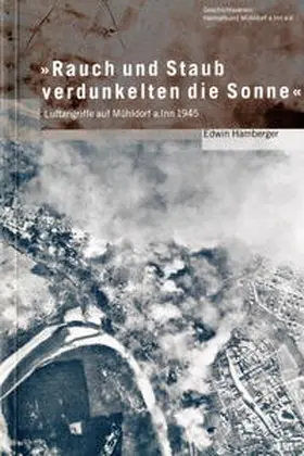 Hamberger / Heimatbund Mühldorf |  Rauch und Staub verdunkelten die Sonne | Buch |  Sack Fachmedien