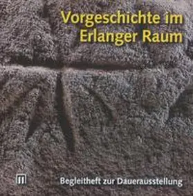 Bockisch-Bräuer / Nadler / Weissmüller |  Vorgeschichte im Erlanger Raum | Buch |  Sack Fachmedien