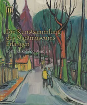 Heunoske / Korn / Lehmann |  Die Kunstsammlung des Stadtmuseums Erlangen | Buch |  Sack Fachmedien
