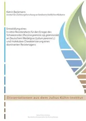 Beckmann |  Entwicklung eines In-vitro-Resistenztests für den Erreger des Schwarzrostes (Puccinia graminis ssp. graminicola) an Deutschem Weidelgras (Lolium perenne L.) und molekulare Charakterisierung eines dominanten Resistenzgens | Buch |  Sack Fachmedien