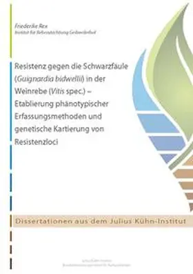 Rex |  Resistenz gegen die Schwarzfäule (Guignardia bidwellii) in der Weinrebe (Vitis spec.) - Etablierung phänotypischer Erfassungsmethoden und genetische Kartierung von Resistenzloci | Buch |  Sack Fachmedien