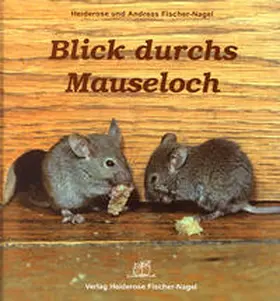 Fischer-Nagel | Blick durchs Mauseloch | Buch | 978-3-930038-18-3 | sack.de