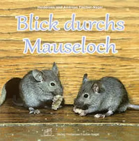 Fischer-Nagel |  Blick durchs Mauseloch | Buch |  Sack Fachmedien