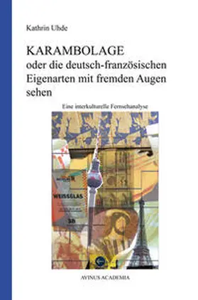 Uhde |  KARAMBOLAGE oder die deutsch-französischen Eigenarten mit fremden Augen sehen | Buch |  Sack Fachmedien