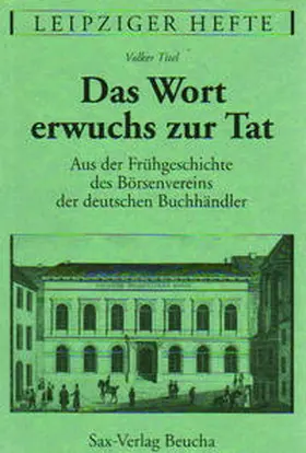 Titel / Leipziger Geschichtsverein e.V. |  Das Wort erwuchs zur Tat | Buch |  Sack Fachmedien