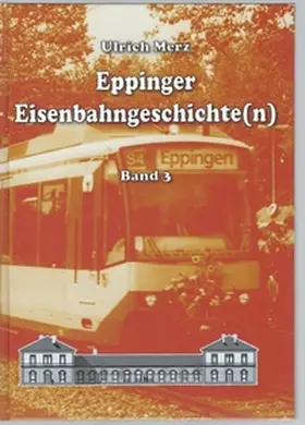 Merz |  Eppinger Eisenbahngeschichte (n) Band 3 | Buch |  Sack Fachmedien